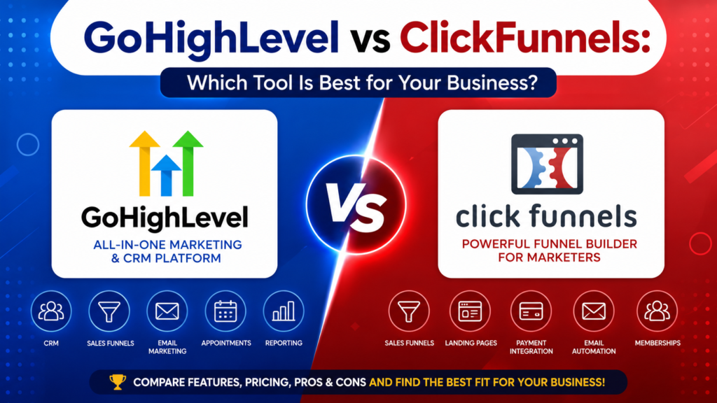 GoHighLevel vs ClickFunnels Which Tool Is Best for Your Business